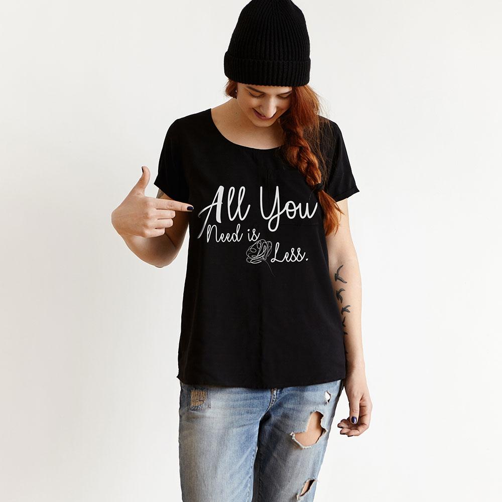 All You Need Is LESS - Women's Inspirational T Shirt-WearBU.com