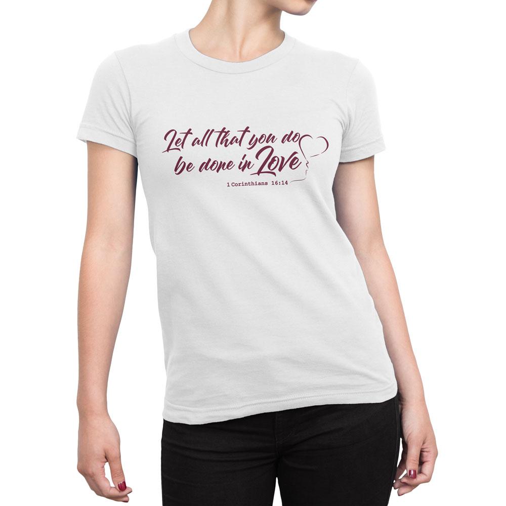 Let All That You Do Be Done In Love - Women's Faith T Shirt – WearBU.com
