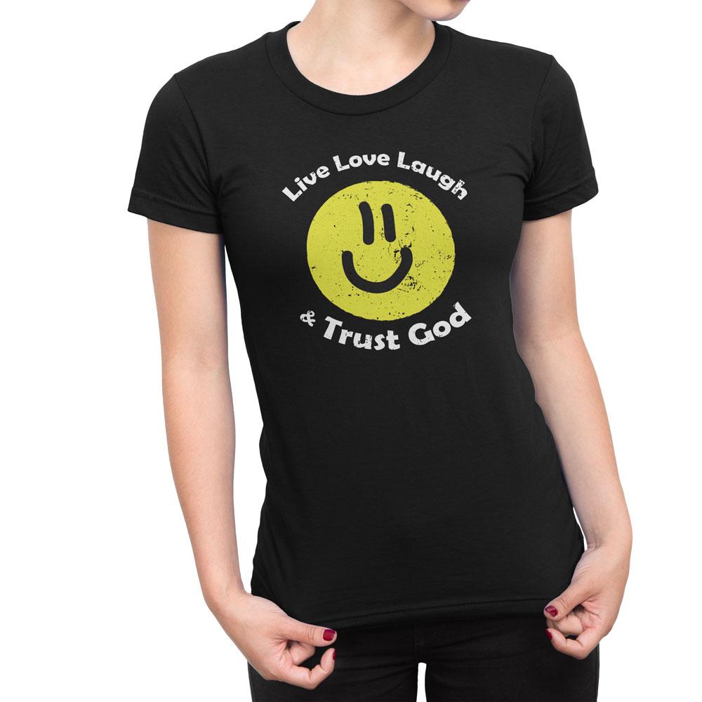 Live Love Laugh & Trust God - Women's Faith T Shirt-WearBU.com